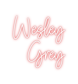 Custom Neon: Wesley
Grey