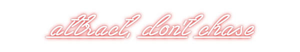 Custom Neon: attract, don'...