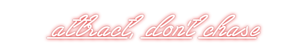 Custom Neon: attract, don'...