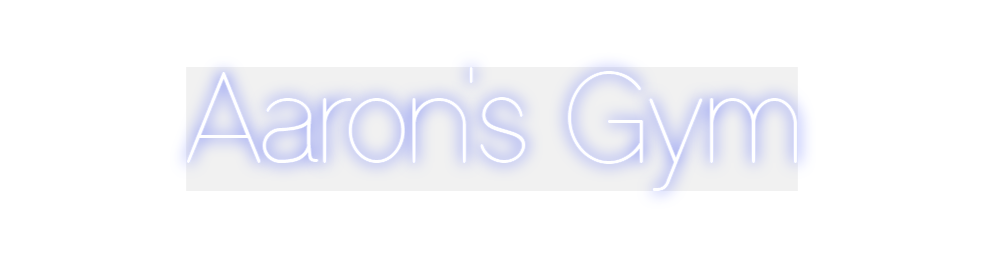 Custom Neon: Aaron's Gym