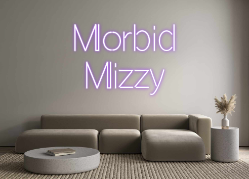 Custom Neon: Morbid
Mizzy