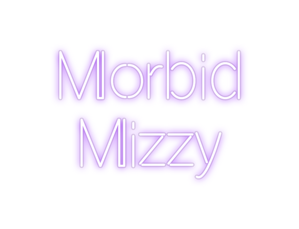Custom Neon: Morbid
Mizzy