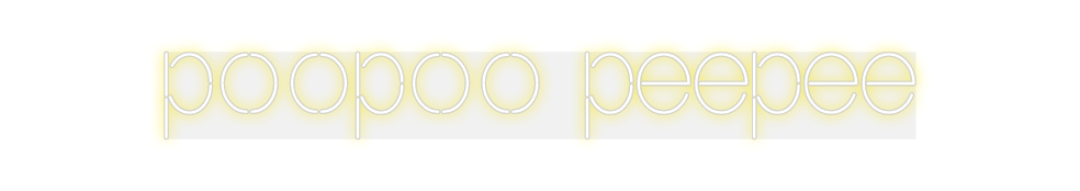 Custom Neon: poopoo peepee