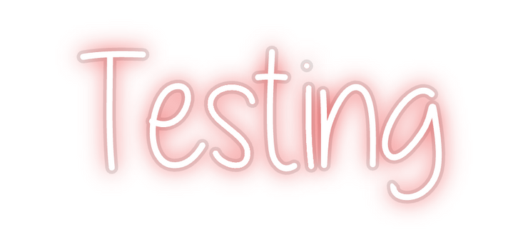 Custom Neon: Testing