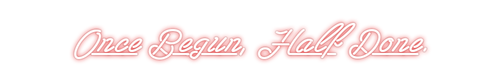 Custom Neon: Once Begun, H...