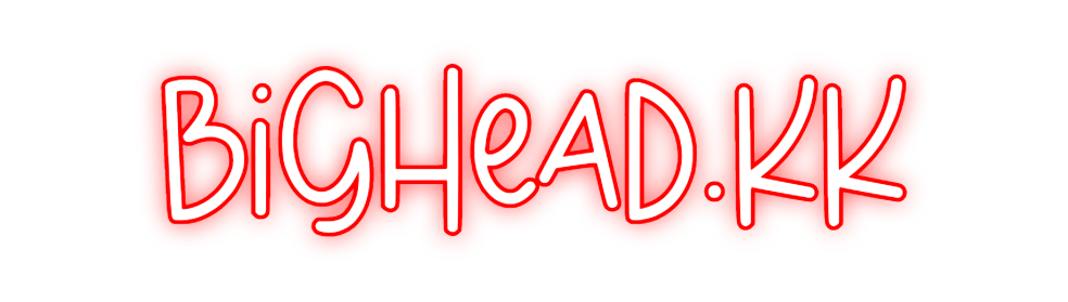 Custom Neon: BIGHEAD.KK
