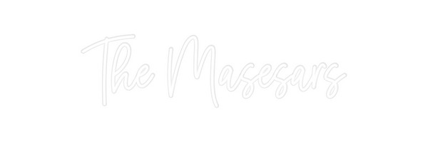 Custom Neon: The Masesars