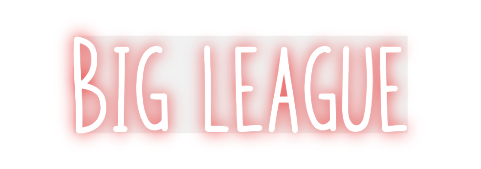 Custom Neon: Big league