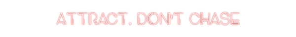 Custom Neon: ATTRACT. DON'...