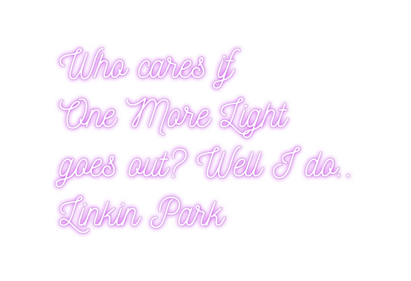 Custom Neon: Who cares if
...