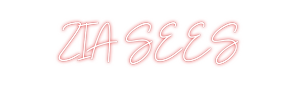 Custom Neon: ZIA SEES