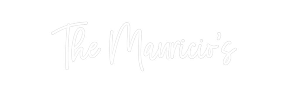 Custom Neon: The Mauricio's