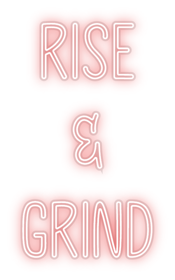 Custom Neon: Rise
&
Grind