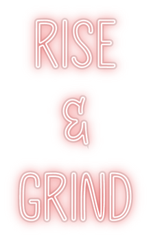 Custom Neon: Rise
&
Grind