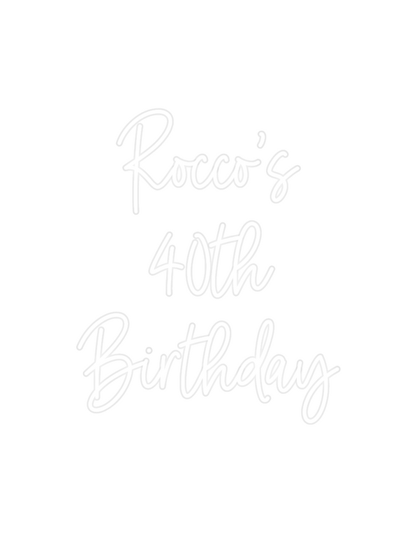 Custom Neon: Rocco's
40th
...