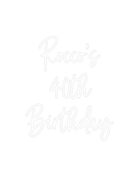 Custom Neon: Rocco's
40th
...