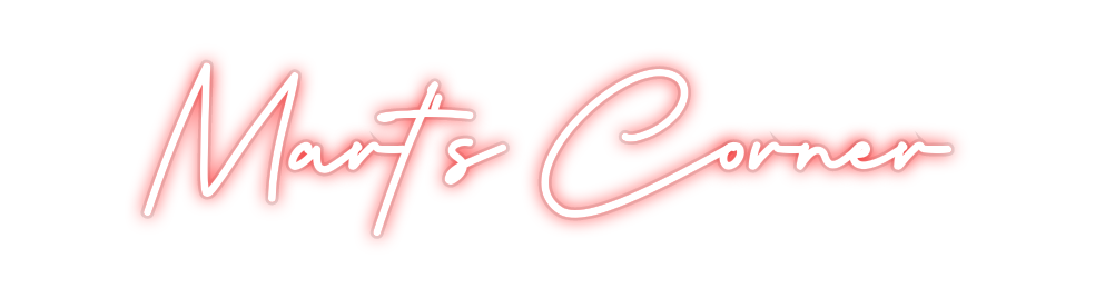Custom Neon: Mart's Corner