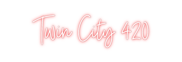 Custom Neon: Twin City 420