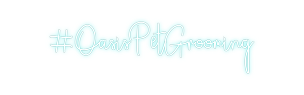 Custom Neon: #OasisPetGroo...