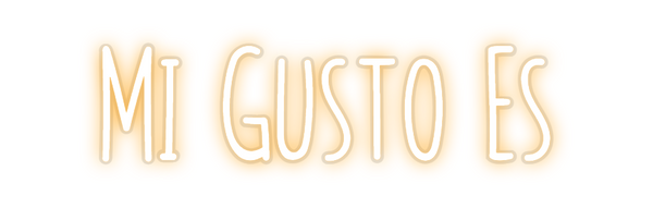 Custom Neon: Mi Gusto Es