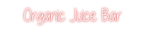 Custom Neon: Organic Juice...