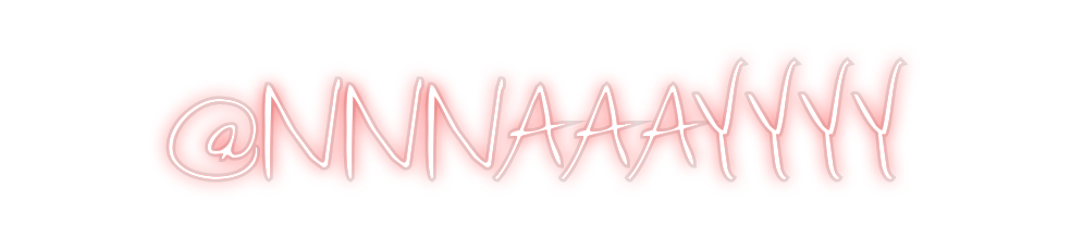 Custom Neon: @NNNAAAYYYY