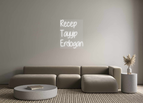 Custom Neon: Recep
Tayyip
...