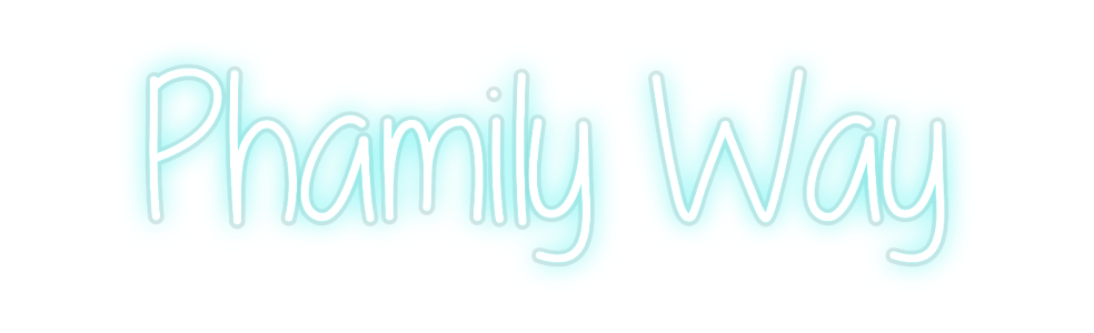 Custom Neon: Phamily Way