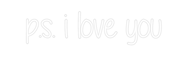 Custom Neon: p.s. i love you