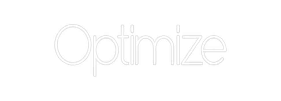 Custom Neon: Optimize