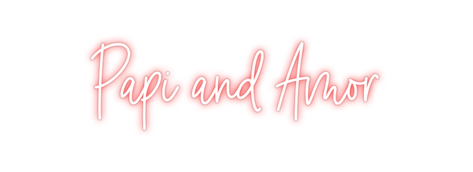 Custom Neon: Papi and Amor