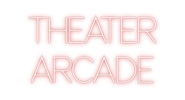 Custom Neon: THEATER
ARCADE