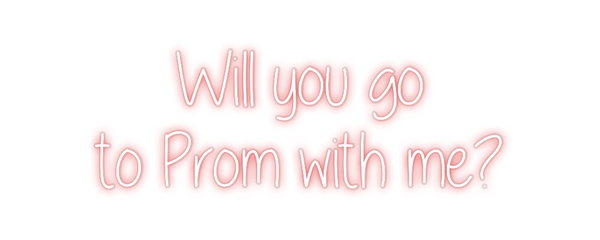 Custom Neon: Will you go 
...