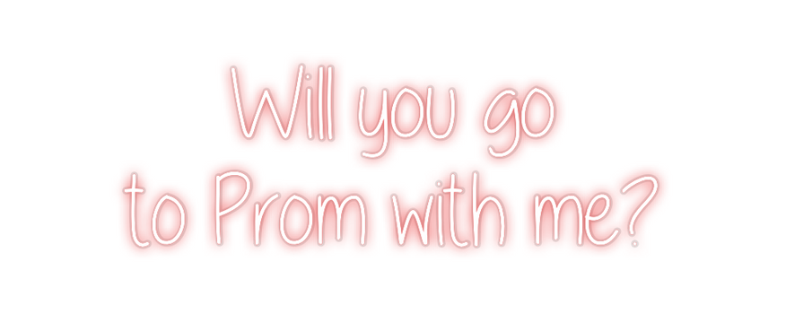 Custom Neon: Will you go 
...