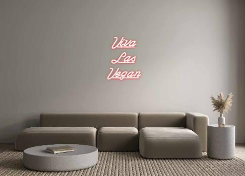 Custom Neon: Viva
Las
Vegan