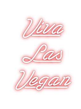Custom Neon: Viva
Las
Vegan