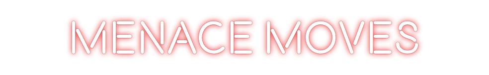 Custom Neon: MENACE MOVES