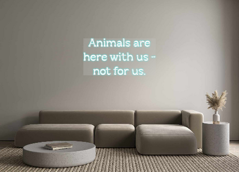 Custom Neon: Animals are
h...