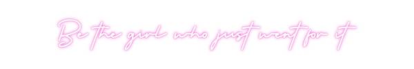 Custom Neon: Be the girl w...