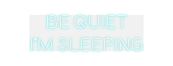 Custom Neon: Be quiet
I’m ...