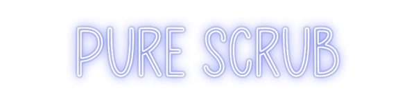 Custom Neon: Pure Scrub