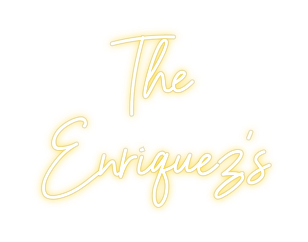Custom Neon: The
Enriquez's