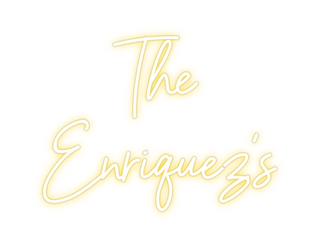 Custom Neon: The
Enriquez's