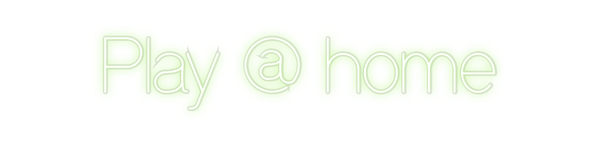 Custom Neon: Play @ home