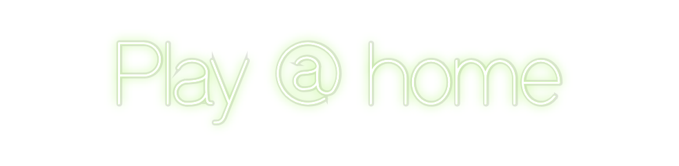 Custom Neon: Play @ home