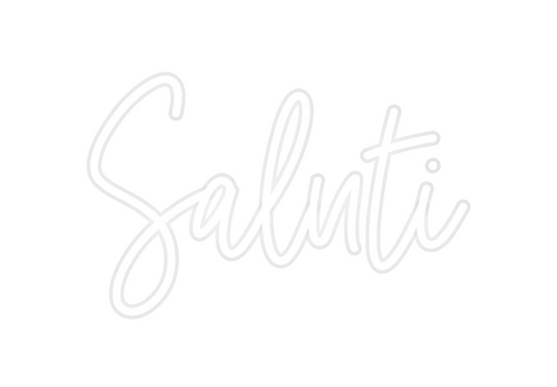 Custom Neon: Saluti