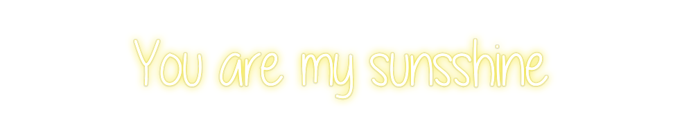 Custom Neon: You are my su...