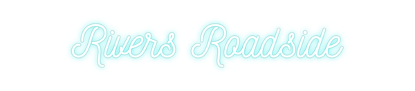Custom Neon: Rivers Roadside