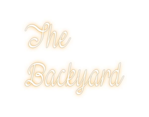 Custom Neon: The 
Backyard