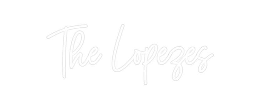 Custom Neon: The Lopezes